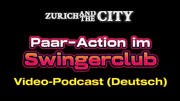 Geile Paar-Action im SWINGERCLUB – Video-Podcast auf Deutsch