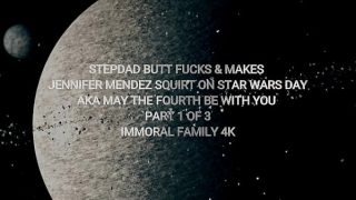 Stepdad Butt Fucks & Makes Jennifer Mendez Squirt On Star Wars Day, Aka May The Fourth Be With You – Immoral Family 4K
